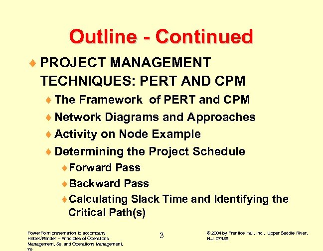 Outline - Continued ¨ PROJECT MANAGEMENT TECHNIQUES: PERT AND CPM ¨ The Framework of