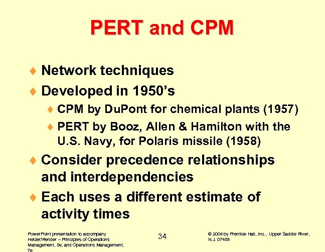 PERT and CPM ¨ Network techniques ¨ Developed in 1950’s ¨ CPM by Du.