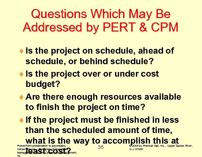 Questions Which May Be Addressed by PERT & CPM ¨ Is the project on