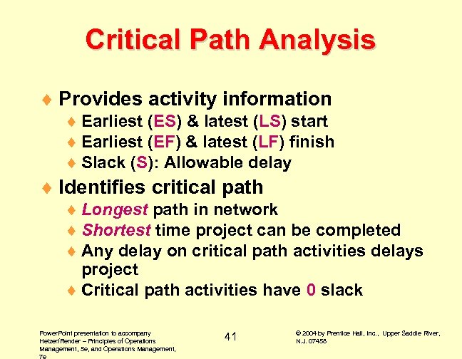 Critical Path Analysis ¨ Provides activity information ¨ Earliest (ES) & latest (LS) start