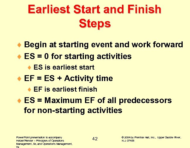 Earliest Start and Finish Steps ¨ Begin at starting event and work forward ¨