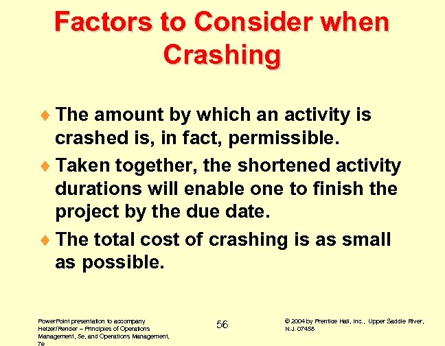 Factors to Consider when Crashing ¨ The amount by which an activity is crashed