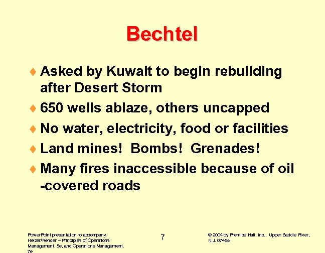Bechtel ¨ Asked by Kuwait to begin rebuilding after Desert Storm ¨ 650 wells
