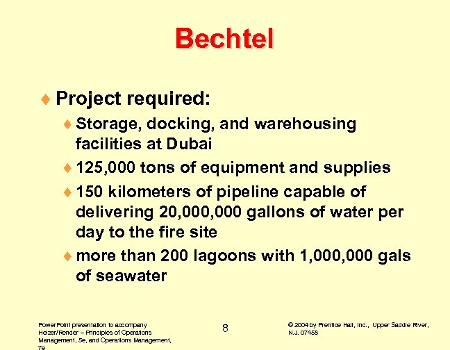 Bechtel ¨ Project required: ¨ Storage, docking, and warehousing facilities at Dubai ¨ 125,