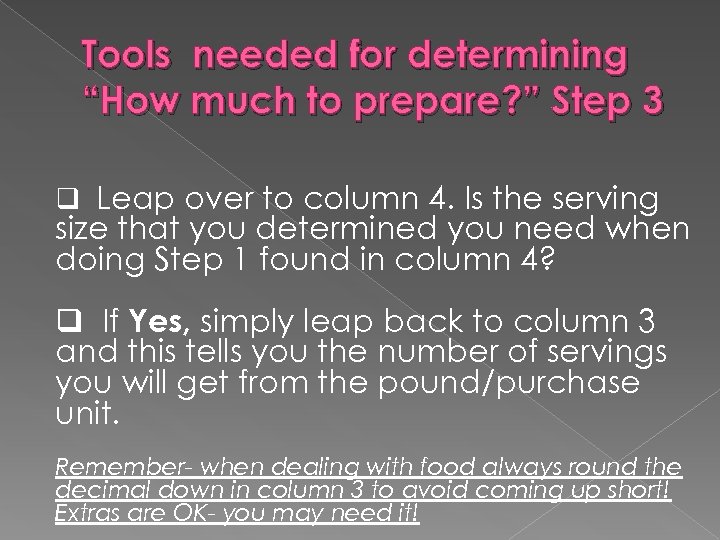 Tools needed for determining “How much to prepare? ” Step 3 q Leap over