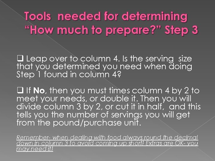 Tools needed for determining “How much to prepare? ” Step 3 q Leap over