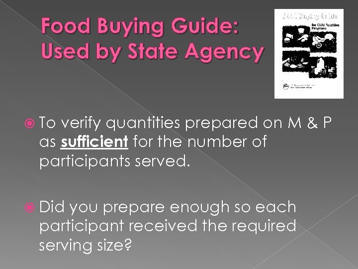 Food Buying Guide: Used by State Agency To verify quantities prepared on M &