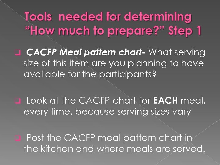 Tools needed for determining “How much to prepare? ” Step 1 q CACFP Meal