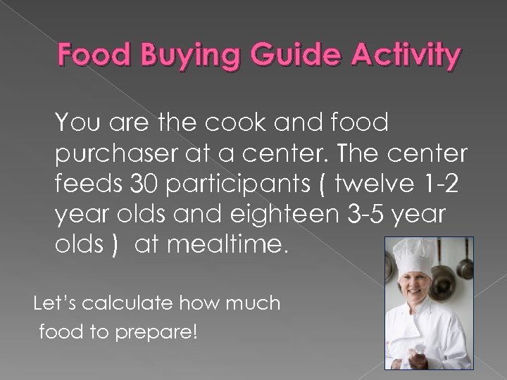 Food Buying Guide Activity You are the cook and food purchaser at a center.