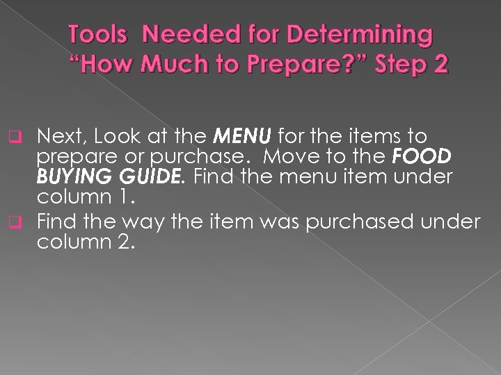 Tools Needed for Determining “How Much to Prepare? ” Step 2 Next, Look at