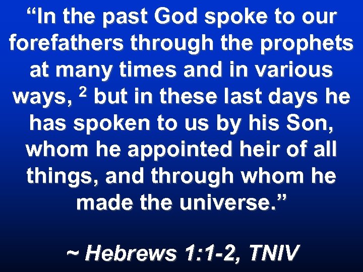 “In the past God spoke to our forefathers through the prophets at many times