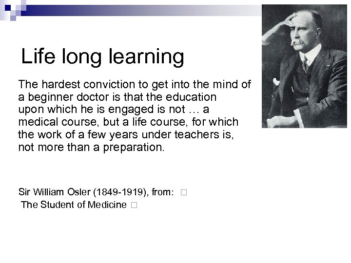 Life long learning The hardest conviction to get into the mind of a beginner