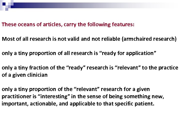 These oceans of articles, carry the following features: Most of all research is not