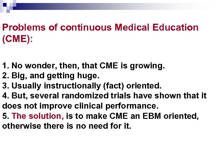 Problems of continuous Medical Education (CME): 1. No wonder, then, that CME is growing.