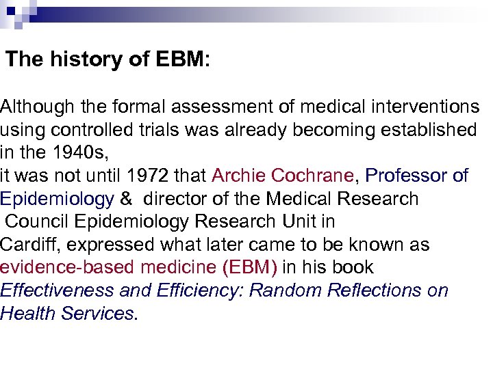 The history of EBM: Although the formal assessment of medical interventions using controlled trials