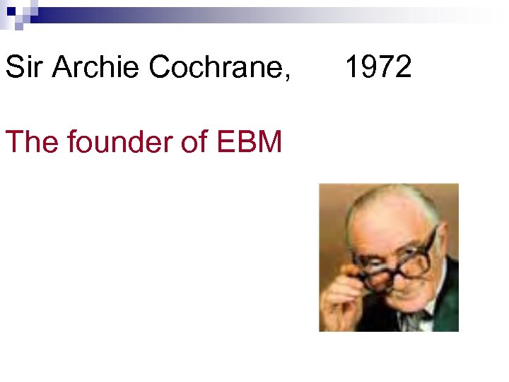 Sir Archie Cochrane, The founder of EBM 1972 