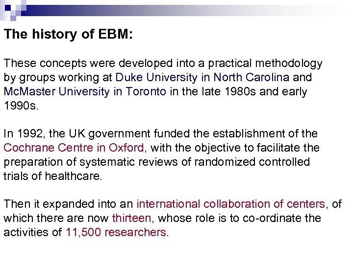 The history of EBM: These concepts were developed into a practical methodology by groups