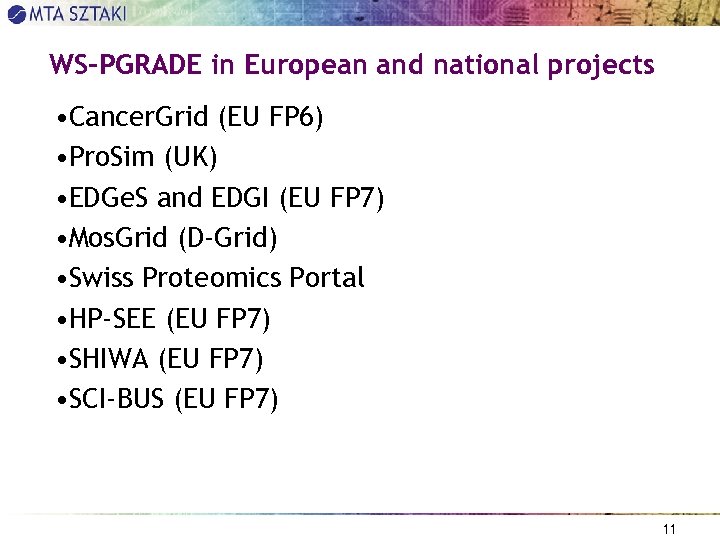 WS-PGRADE in European and national projects • Cancer. Grid (EU FP 6) • Pro.