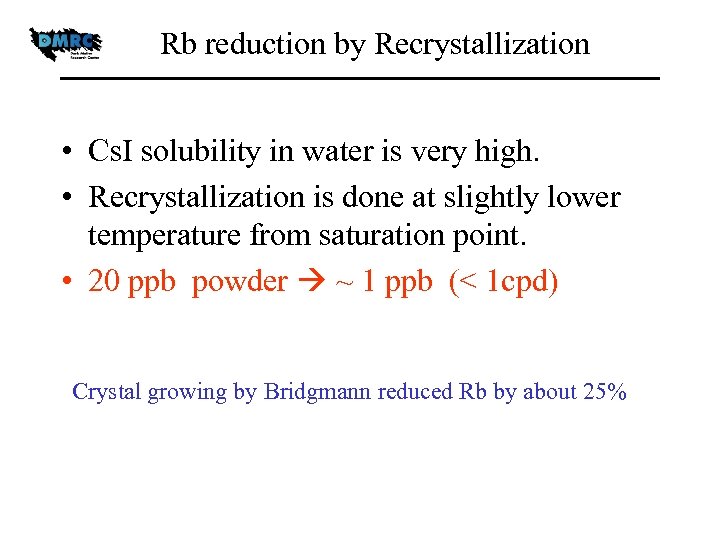 Rb reduction by Recrystallization • Cs. I solubility in water is very high. •