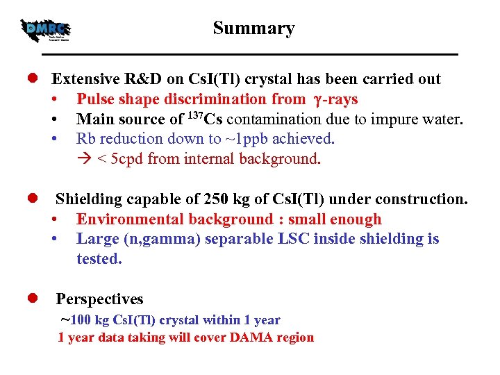 Summary l Extensive R&D on Cs. I(Tl) crystal has been carried out • Pulse