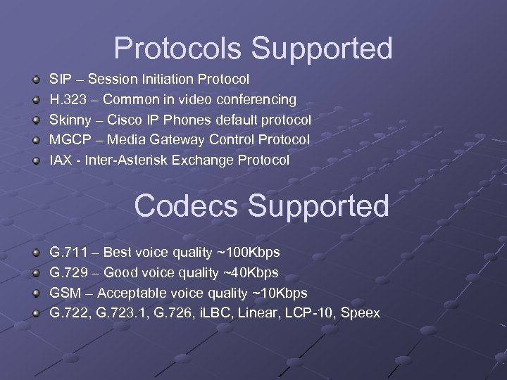 Protocols Supported SIP – Session Initiation Protocol H. 323 – Common in video conferencing