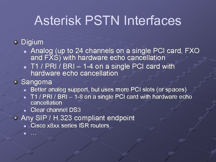 Asterisk PSTN Interfaces Digium n Analog (up to 24 channels on a single PCI
