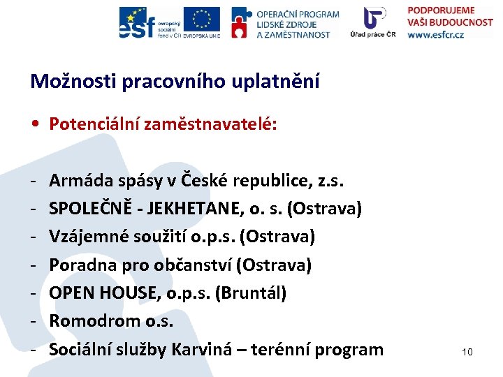 Možnosti pracovního uplatnění • Potenciální zaměstnavatelé: - Armáda spásy v České republice, z. s.