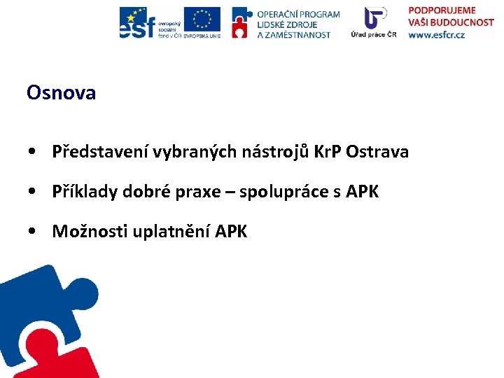 Osnova • Představení vybraných nástrojů Kr. P Ostrava • Příklady dobré praxe – spolupráce