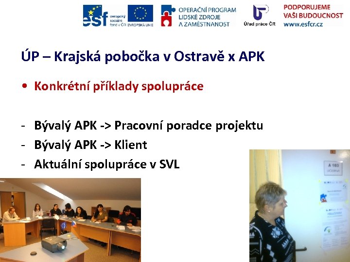 ÚP – Krajská pobočka v Ostravě x APK • Konkrétní příklady spolupráce - Bývalý