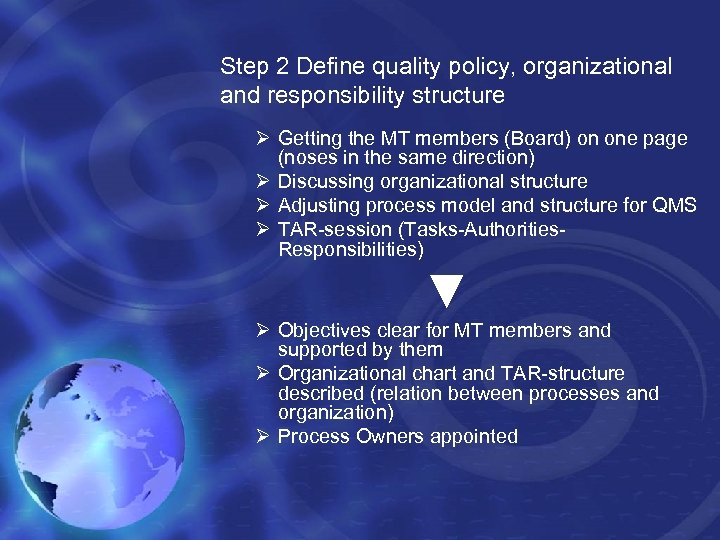 Step 2 Define quality policy, organizational and responsibility structure Ø Getting the MT members