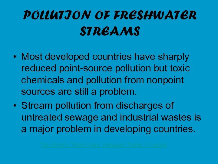 POLLUTION OF FRESHWATER STREAMS • Most developed countries have sharply reduced point-source pollution but