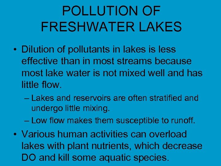 POLLUTION OF FRESHWATER LAKES • Dilution of pollutants in lakes is less effective than