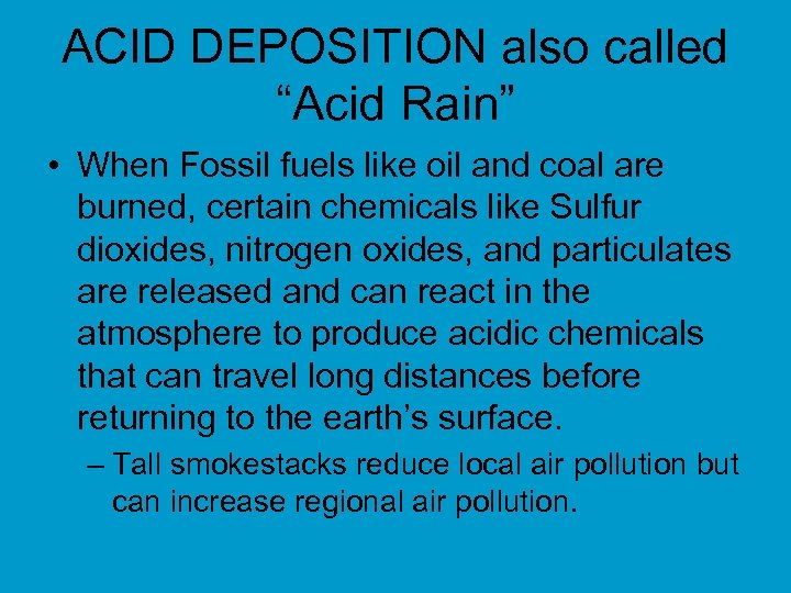 ACID DEPOSITION also called “Acid Rain” • When Fossil fuels like oil and coal