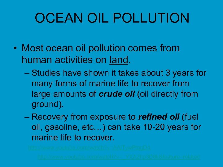 OCEAN OIL POLLUTION • Most ocean oil pollution comes from human activities on land.