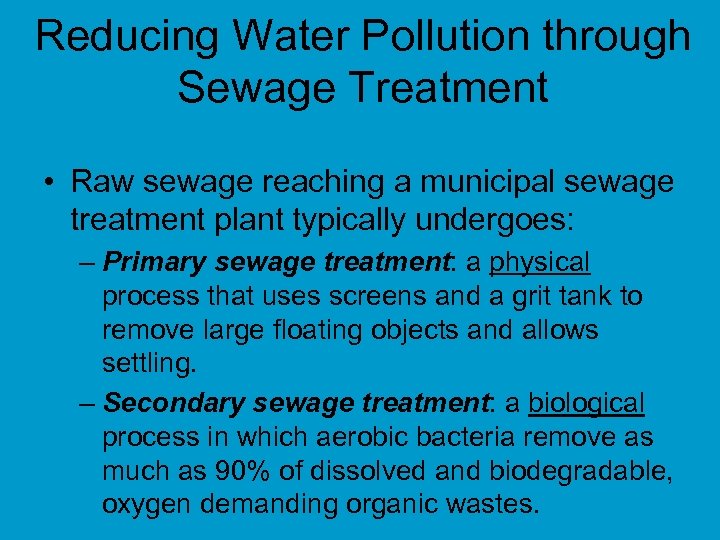 Reducing Water Pollution through Sewage Treatment • Raw sewage reaching a municipal sewage treatment