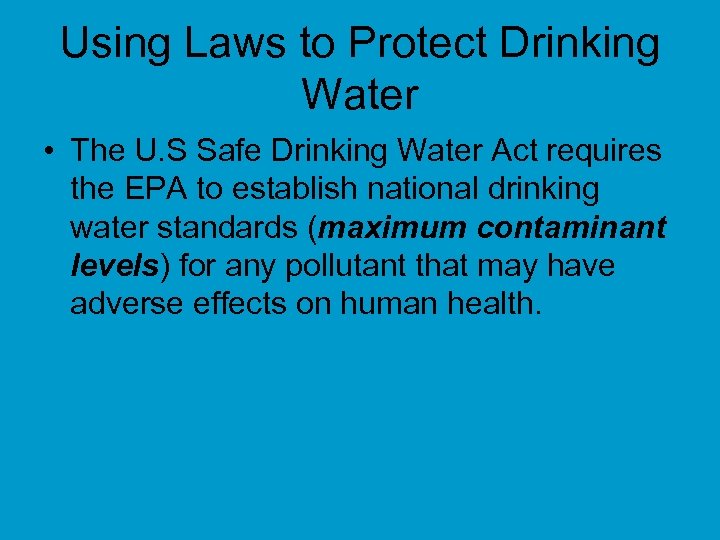 Using Laws to Protect Drinking Water • The U. S Safe Drinking Water Act