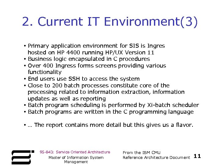 2. Current IT Environment(3) • Primary application environment for SIS is Ingres hosted on