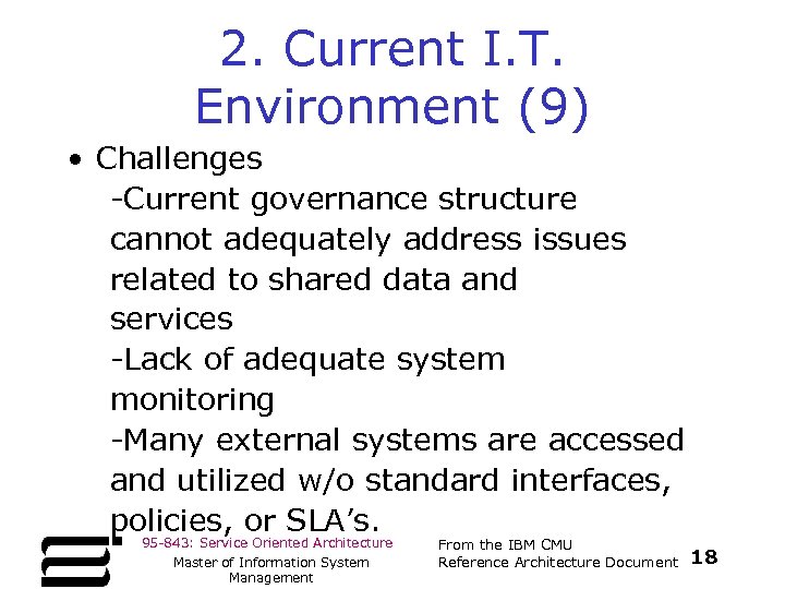 2. Current I. T. Environment (9) • Challenges -Current governance structure cannot adequately address