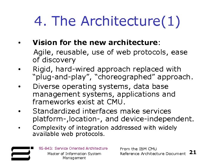 4. The Architecture(1) • • • Vision for the new architecture: Agile, reusable, use
