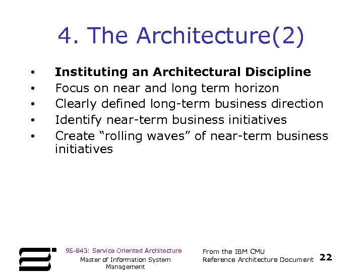 4. The Architecture(2) • • • Instituting an Architectural Discipline Focus on near and