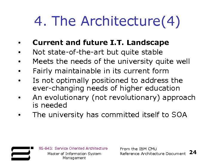 4. The Architecture(4) • • Current and future I. T. Landscape Not state-of-the-art but