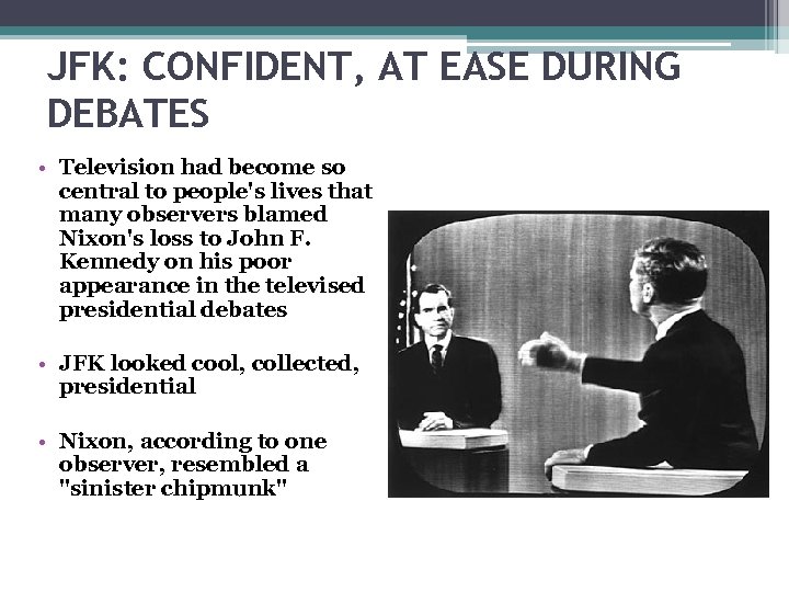 JFK: CONFIDENT, AT EASE DURING DEBATES • Television had become so central to people's