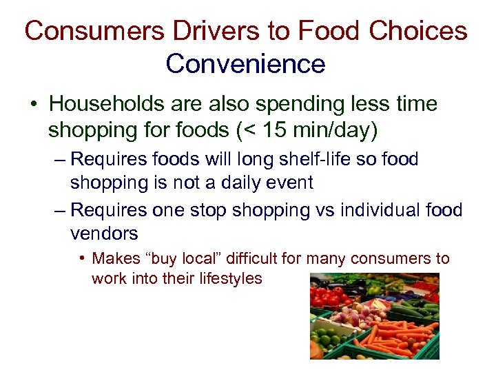 Consumers Drivers to Food Choices Convenience • Households are also spending less time shopping