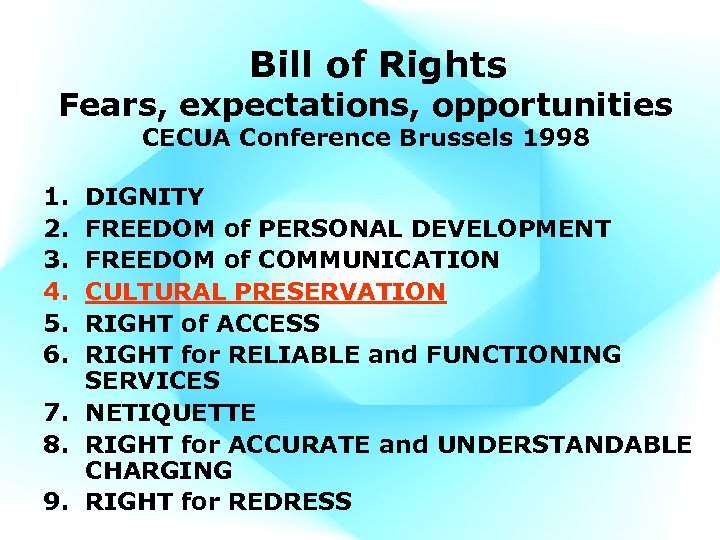 Bill of Rights Fears, expectations, opportunities CECUA Conference Brussels 1998 1. 2. 3. 4.