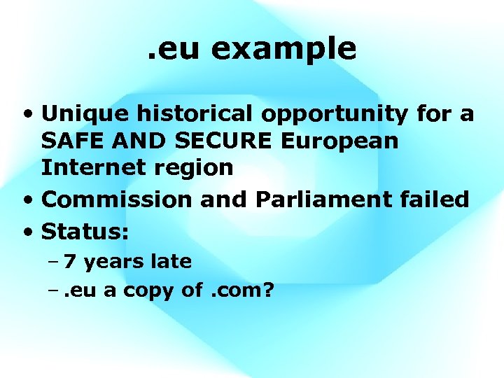 . eu example • Unique historical opportunity for a SAFE AND SECURE European Internet