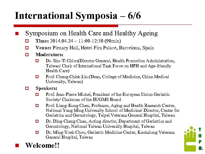 International Symposia – 6/6 n Symposium on Health Care and Healthy Ageing p p