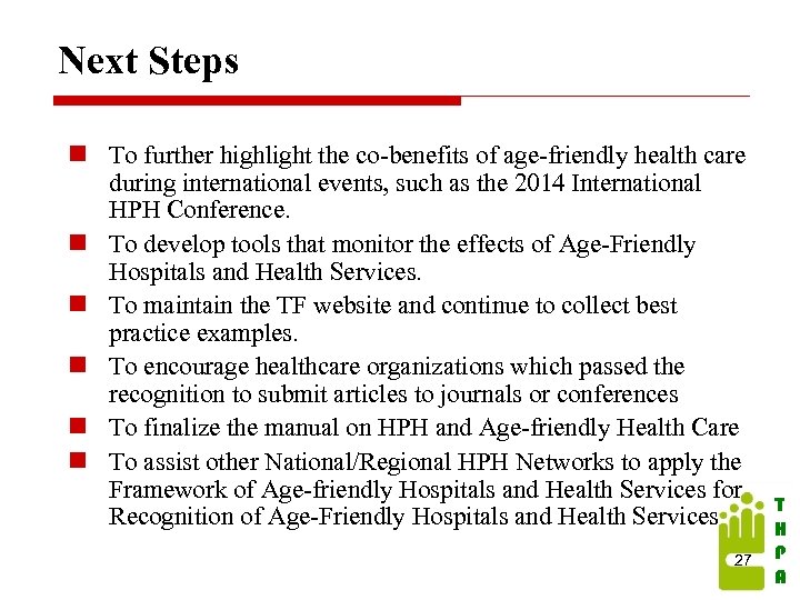 Next Steps n To further highlight the co-benefits of age-friendly health care during international