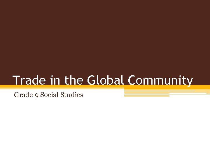 Trade in the Global Community Grade 9 Social Studies 