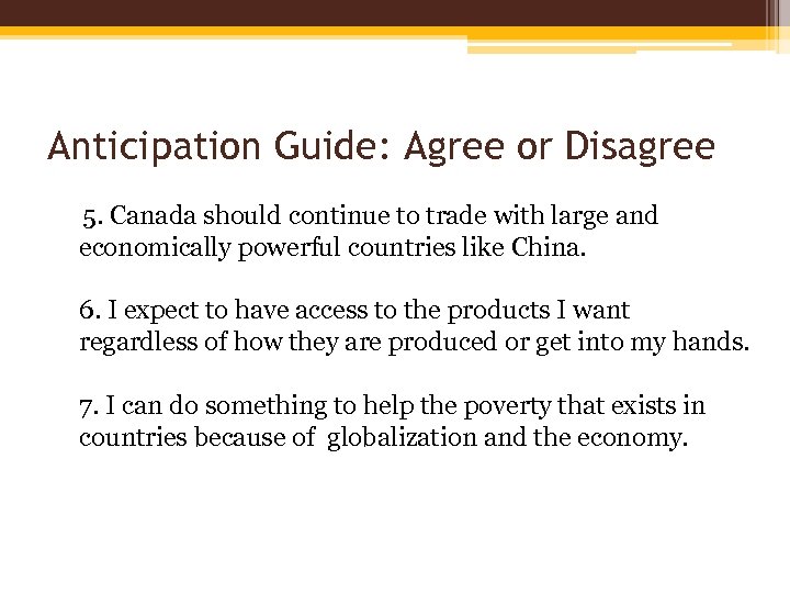 Anticipation Guide: Agree or Disagree 5. Canada should continue to trade with large and