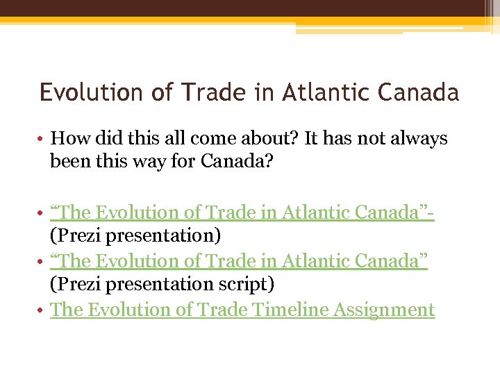 Evolution of Trade in Atlantic Canada • How did this all come about? It